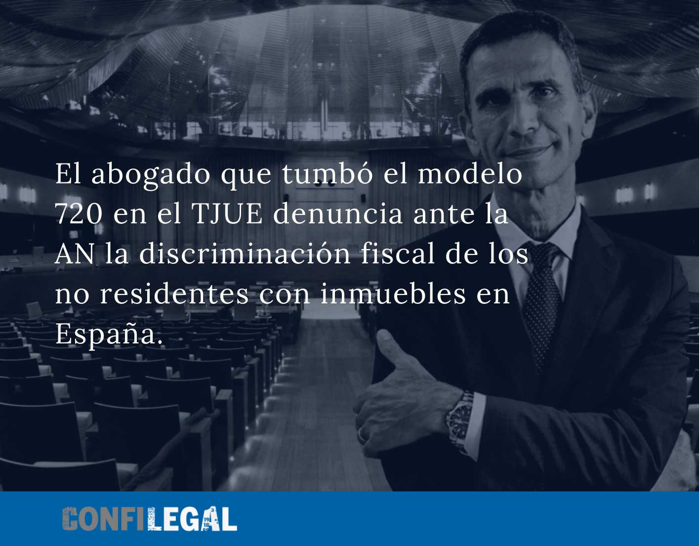 El abogado que tumbó el modelo 720 en el TJUE denuncia ante la AN la discriminación fiscal de los no residentes con inmuebles en España